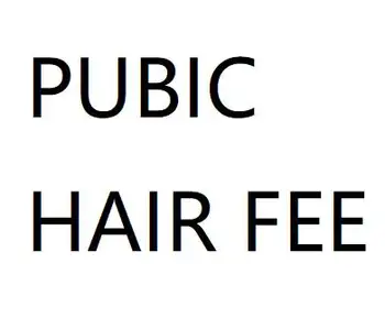 

Pubic hair fee