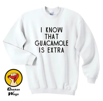 

I know that guacamole is extra Printed Sweatshirt Guacamole Sweatshirt Womens Funny Slogan Mens Sweatshirt Unisex Tumblr-D212