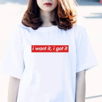 

I Want It I Got It Letter Print T Shirt Women Short Sleeve O Neck Loose Tshirt 2020 Summer Women Tee Shirt Tops Camisetas Mujer
