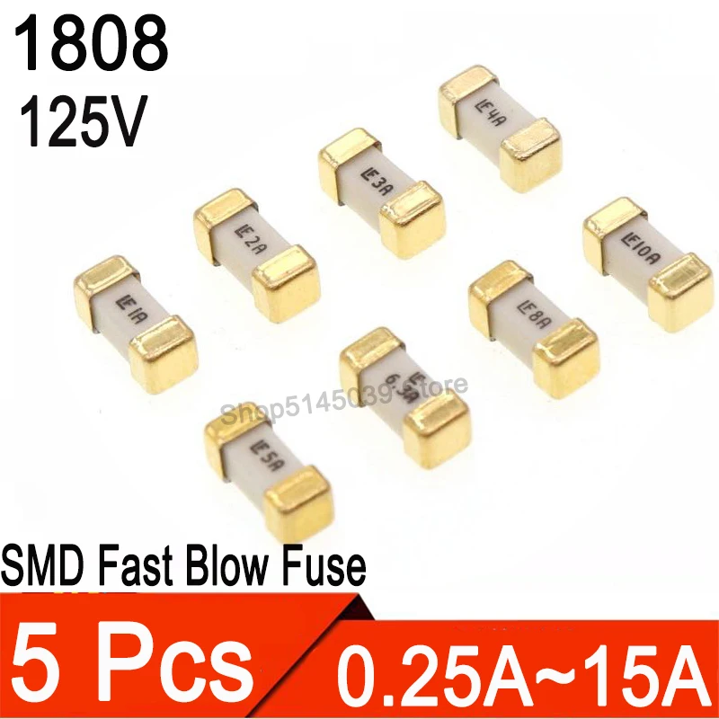 5 штук в партии стопы 1808 125V SMD Быстрый плавкий предохранитель 0.5A 0.75A 1A 2A 3A 4A 5A 6.3A 8A 10A 12A 15A 500MA 750MA ультра-быстрое восстановление предохранитель