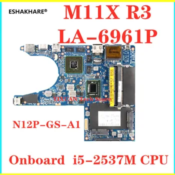 

PAP00 LA-6961P motherboard For DELL Alienware M11X R3 Laptop motherboard N12P-GS-A1 1GB Video card Onboard i5-2537M CN-0RDK8T