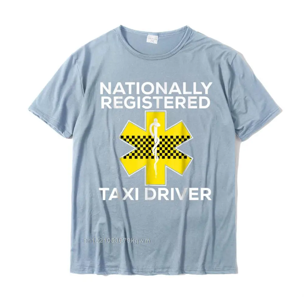  Birthday Tops Tees New Design Short Sleeve Men T Shirts TpicOriginaltitle Custom Summer/Autumn Tops Shirts Crewneck Funny EMS Shirt for EMTs Nationally Registered Taxi Driver__4997 light