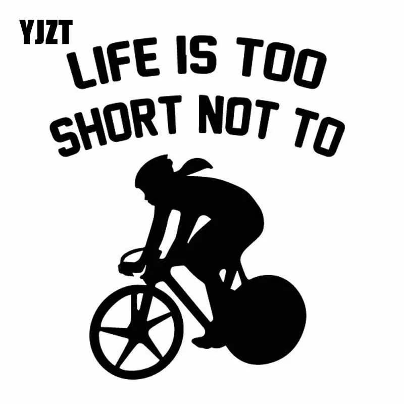 

YJZT 14CM*16.3CM Life Is Too Short Not To Word Cyclist Bike Cycling Vinly Decal Coolest Car Sticker Nice Black/Silver C27-0685