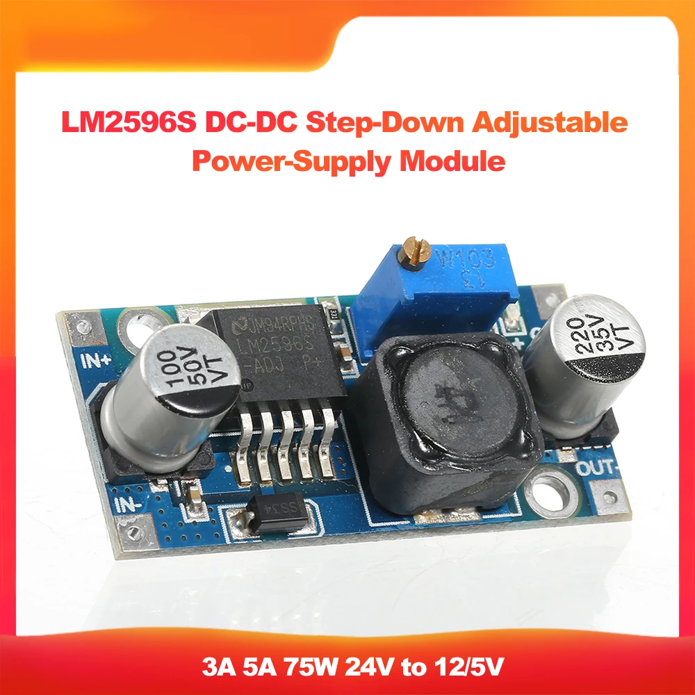 

LM2596S DC-DC Step-Down Adjustable Power-Supply Module LM2596 Voltage Regulator 3A 5A 75W 24V to 12/5V