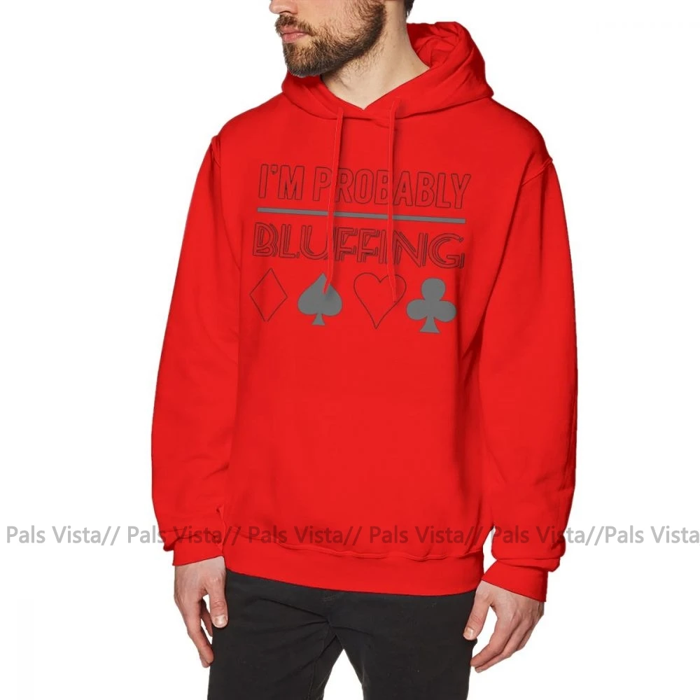 Покерная толстовка с капюшоном I'm Pretty Bluffing Poker Shirt Poker Gifts P Hoodies, хлопковый Мужской пуловер с капюшоном, осенняя крутая уличная Толстовка X - Цвет: Красный