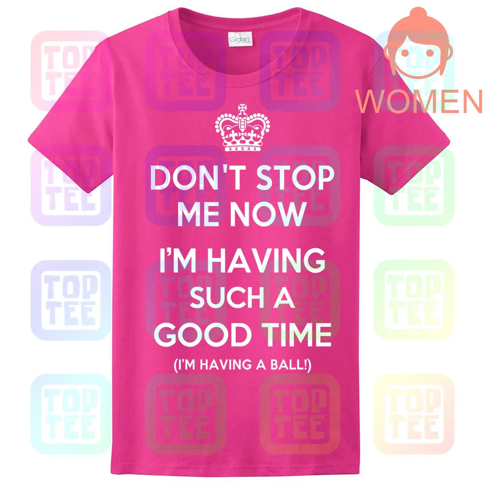 Don't Stop Me Now. футболка QUEEN FREDDIE MERCURY CROWN JAZZ HAPPY GEEK FUNNY - Цвет: Women-Rose