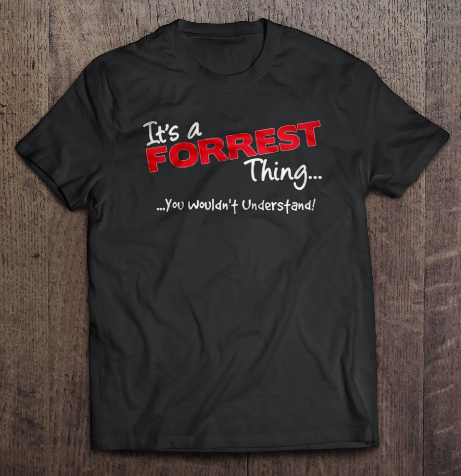 

It'S A Forrest Thing You Wouldn'T Understand! T-Shirts