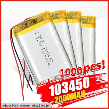 

1000PCS 103450 3.7V 2000mAh Lipo Polymer Lithium Rechargeable Battery For GPS navigator MP5 Bluetooth Speaker headset e-book