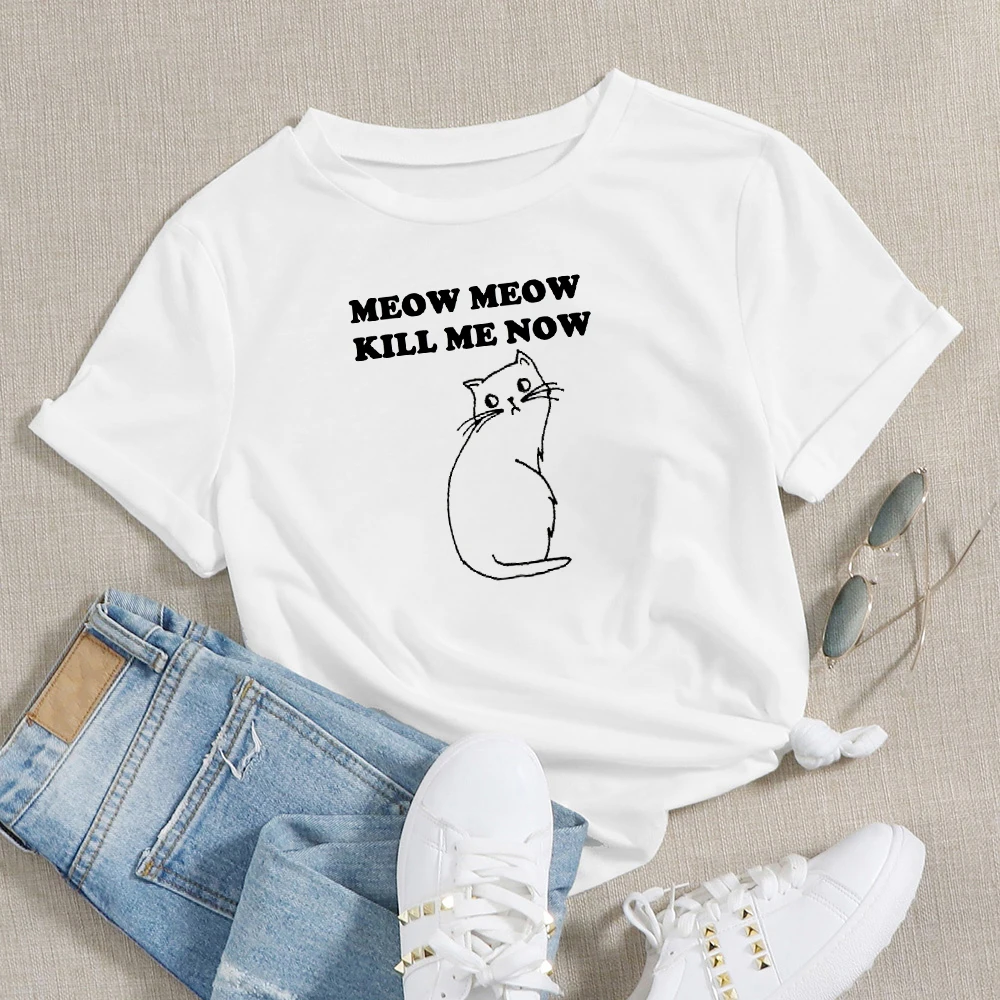

Pretty Women Summer T-shirt Meow Meow Kill Me Now Letter Simplicity Cat Print Tops Tees Streetwear Oversize Tshirt