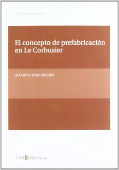 

El concepto de prefabricación en Le Corbusier: 8 (Textos Docentes)