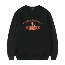 Não fale comigo antes que eu tive minha camisola mitski moda rock singer sweatshirts streetwear masculino feminino casual solto pulôver