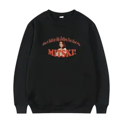 Sudadera con capucha para hombre y mujer, ropa de calle informal, holgada, cantante de Rock con estampado de, Don't speak To Me Before L have My Mitski