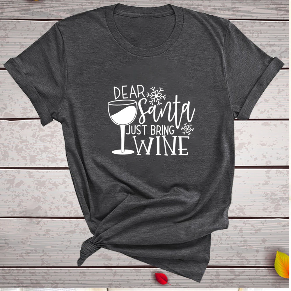 Dear Santa Just Bring Wine Print T-shirts Women Summer Aesthetic Clothes Harajuku Short Sleeve Shirts for Women Loose Ladies Top