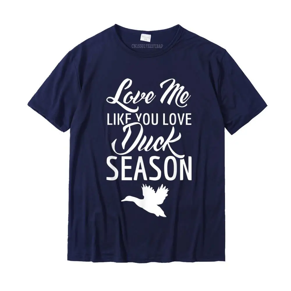  Young T-shirts Party Family Tops & Tees 100% Cotton Crew Neck Short Sleeve Casual Tops T Shirt VALENTINE DAY Free Shipping Love Me Like You Love Duck Season Hunting Gift For Hunters T-Shirt__MZ17609 navy