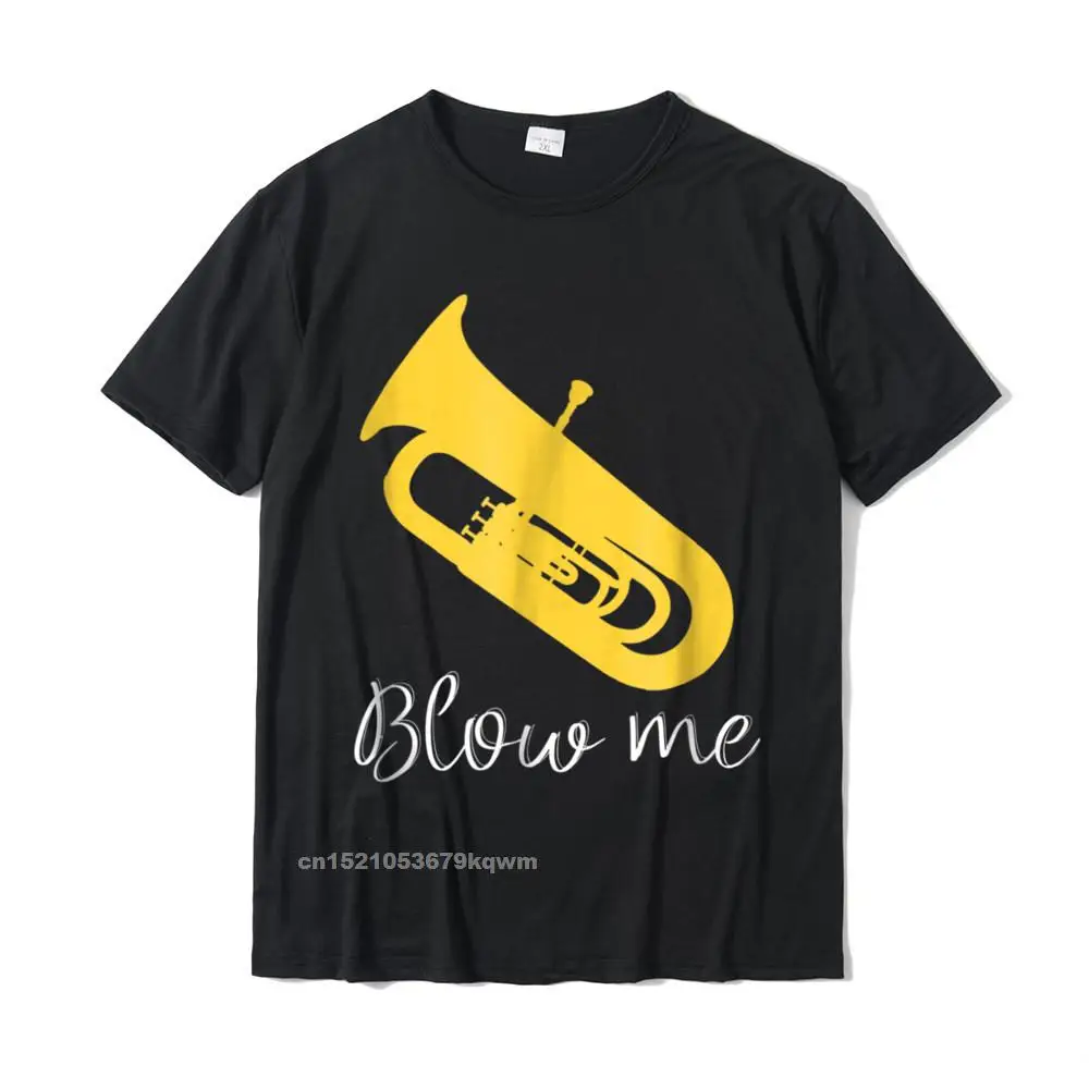 Funny Classic Printed On Tops Shirt Round Neck Lovers Day All Cotton Short Sleeve T Shirts for Men comfortable Tees Funny Tuba Player T-Shirt Blow me Jazz Marching Band__3262 black