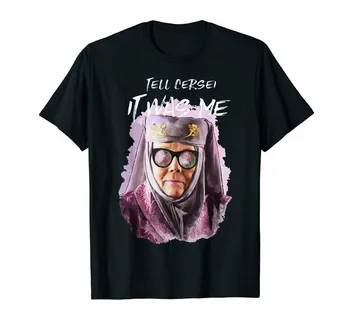 

Tell Cersei It Was Me Game Of Thrones Olenna Tyrell Black T-Shirt Jon Snow Arya Tops New Unisex Funny Tee Shirt