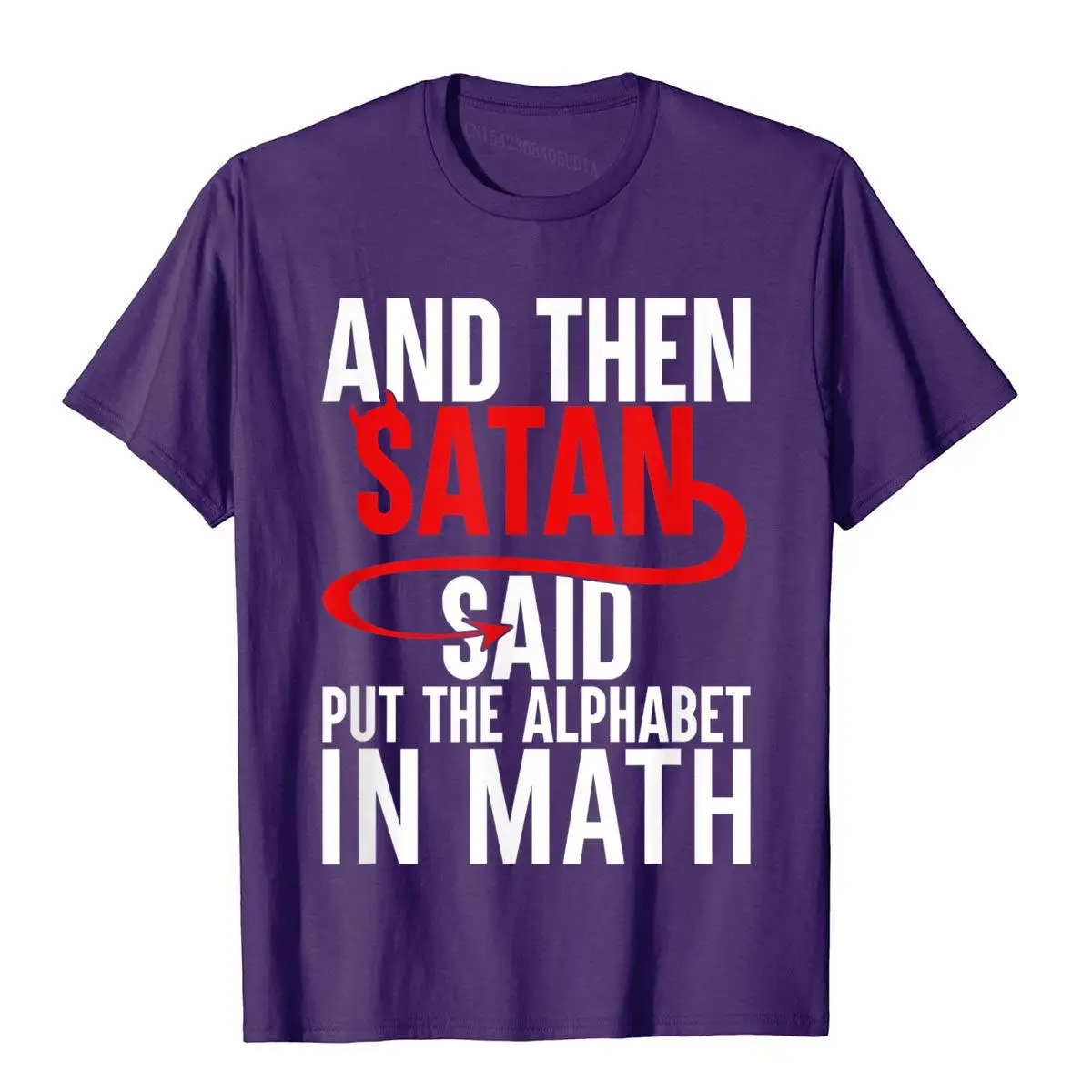 And Then Satan Said Put The Alphabet In Math - Funny Math T-Shirt__B6009purple
