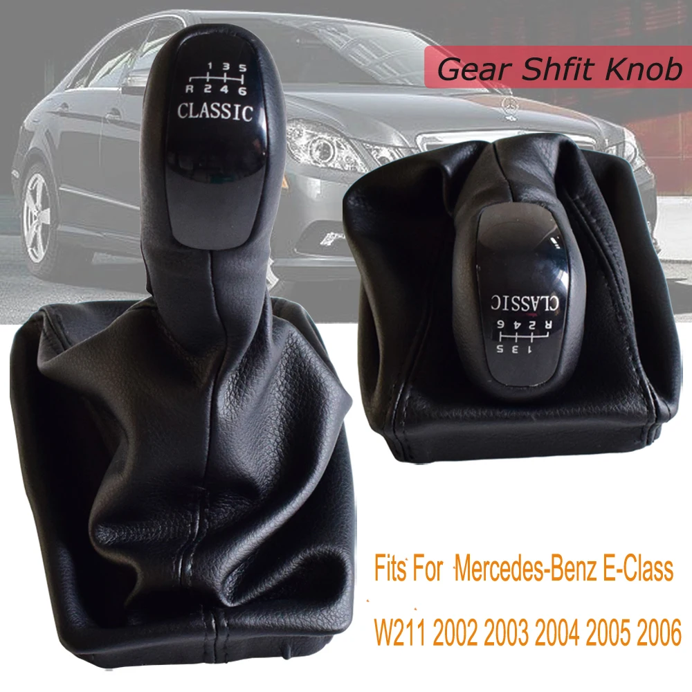 

Gear Shift Knob Manual 6 Speed Stick Lever Shifter For Mercedes-Benz E-Class W211 2002 2003 2004 2005 2006 Gaiter Boot Cover