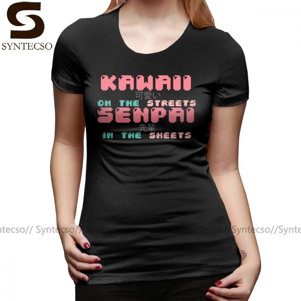 

Japanese Letters T-Shirt KAWAII On The Streets SENPAI In The Sheets T Shirt Short-Sleeve Cotton Women tshirt Ladies Tee Shirt