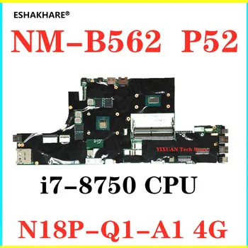 

NM-B562 For Lenovo ThinkPad P52 laptop motherboard i7-8750H CPU N18P-Q1-A1 4GB graphics card FRU 01YU209