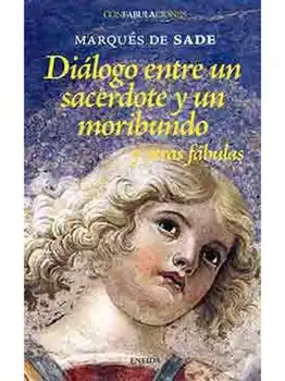 

DIÁLOGO ENTRE UN SACERDOTE Y UN MORIBUNDO- MARQUES DE SADE - RELATOS