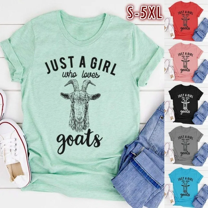 

JUST A GIRL LOVE GOATS Print T Shirt Women Short Sleeve O Neck Loose Tshirt Summer Women Tee Shirt Tops Camisetas Mujer