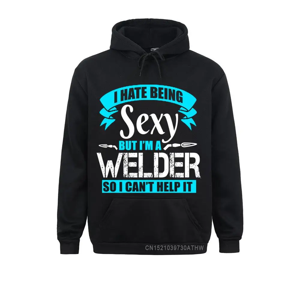 I Hate Being Sexy But Im A Welder So I Cant Help It Shirt__3140 Sweatshirts for Women Europe VALENTINE DAY Hoodies Long Sleeve Fashion Sportswears  I Hate Being Sexy But Im A Welder So I Cant Help It Shirt__3140black