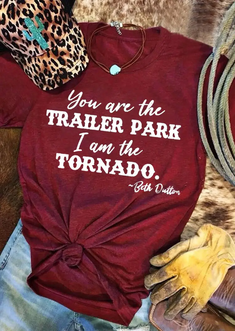 Женская футболка с рисунком You Are The Trailer Park I Am Tornado 100% хлопок | одежда