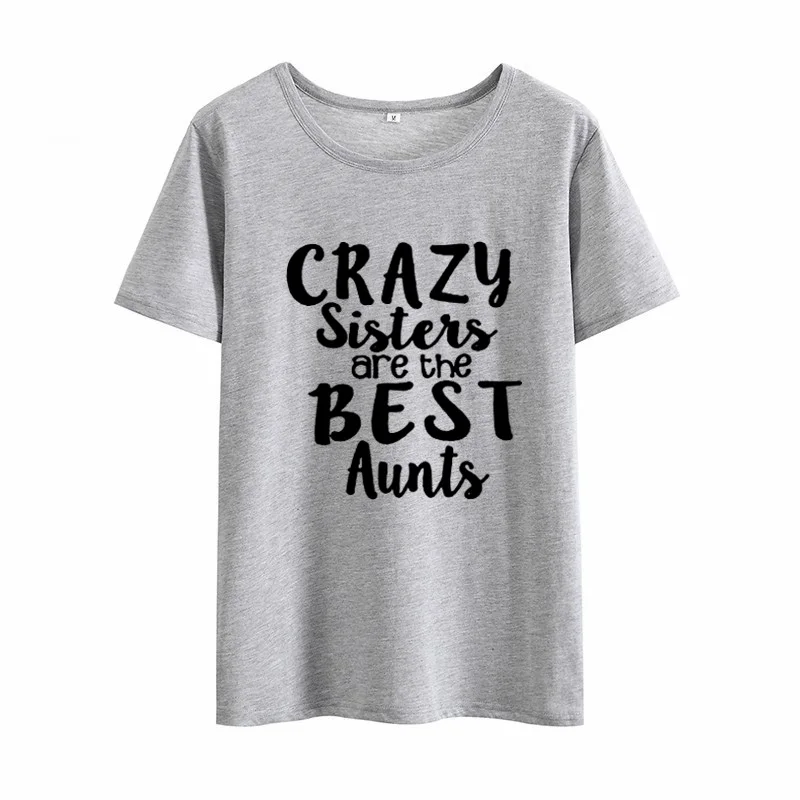 Crazy Sisters Are The Best Aunts Футболка женская хлопковая забавная футболка с круглым вырезом и коротким рукавом женская Свободная футболка Женская белая футболка - Цвет: Темно-серый