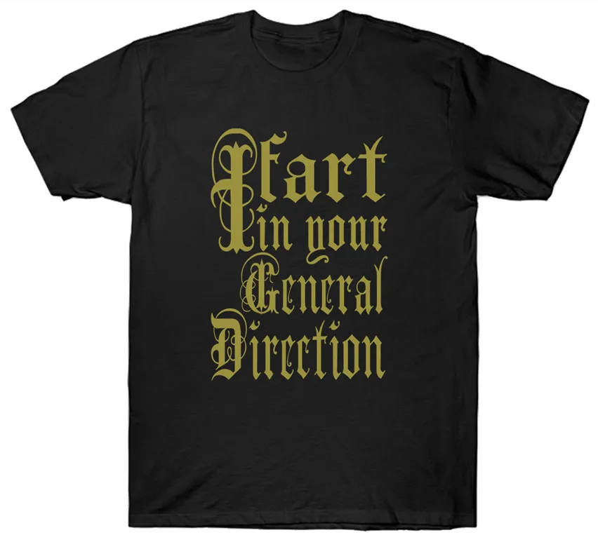 

MONTY PYTHON T SHIRT I FART IN YOUR GENERAL DIRECTION FUNNY SLOGAN HOLY GRAIL Fashion Tee Tshirt