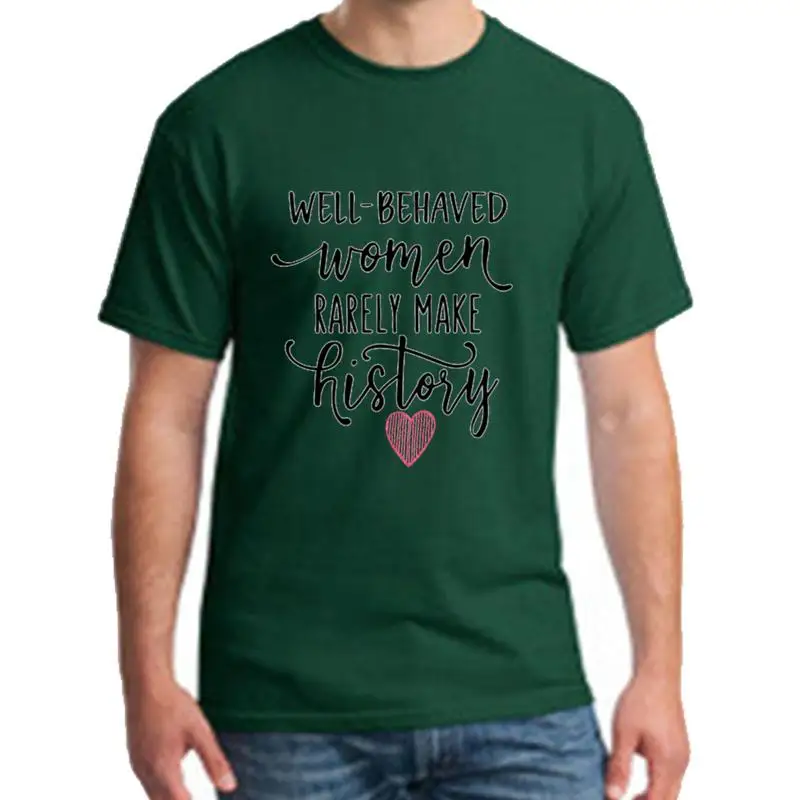 

Cute Well Behaved Women Rarely Make History t shirt XXXL 4Xl 16XL Short-Sleeve cups Super gents t shirt tee