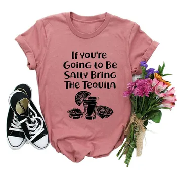 

If You'Re Going To Be Salty Bring The Tequila Print Harajuku Women T-shirt Oversized Vintage Korean Tshirts Cute Graphic Clothes