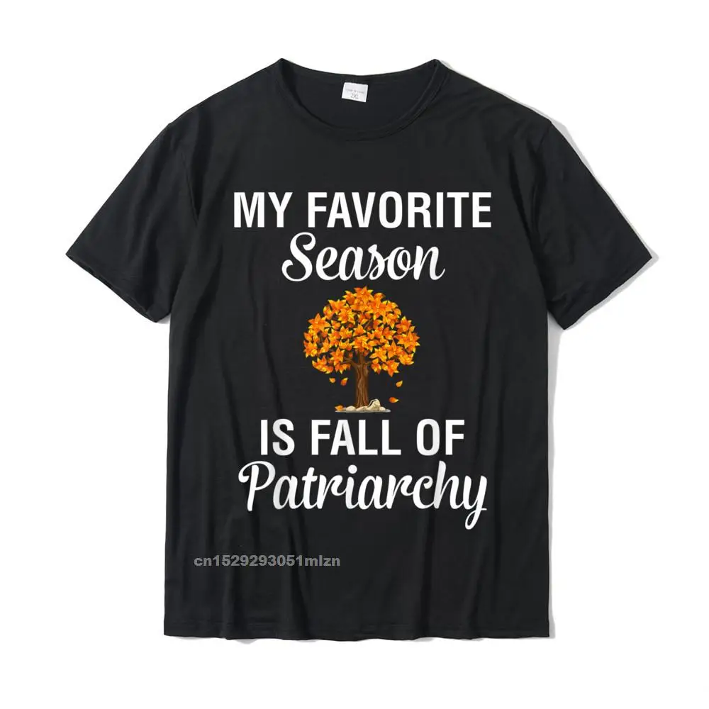 Design 100% Cotton T Shirt for Adult Short Sleeve Printing T Shirt Hip Hop Summer/Autumn O Neck Tops Tees Normal My Favorite Season Is Fall Of Patriarchy - Feminist T-Shirt__5211 black