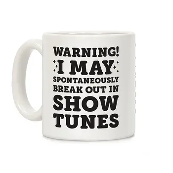 

Warning! I May Spontaneously Break Out In Show Tunes White 11 Ounce Ceramic Coffee Mug