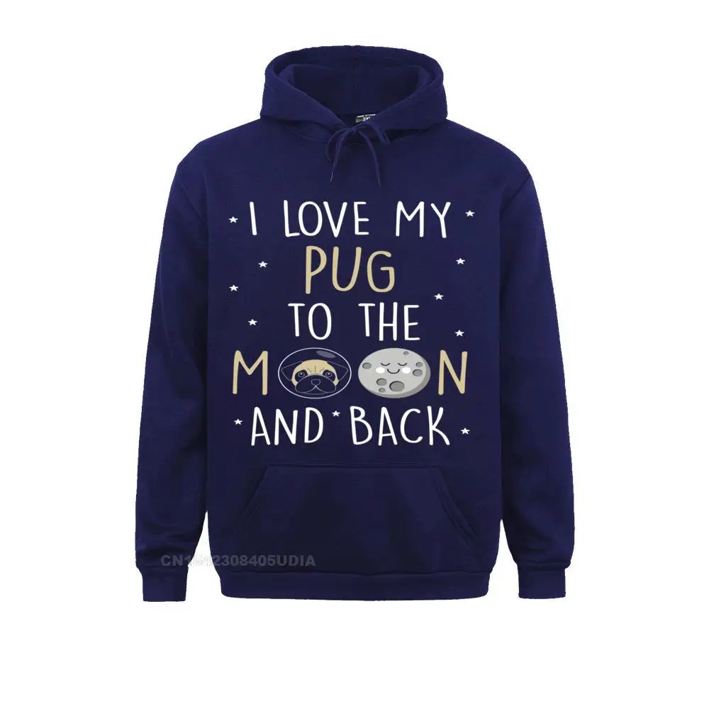 Pug Dog Hoodie - I Love My Pug To The Moon And Back__B5983 Sweatshirts Design Long Sleeve Company  Hoodies Clothes for Women April FOOL DAY Pug Dog Hoodie - I Love My Pug To The Moon And Back__B5983navy