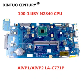 

AIVP1/AIVP2 LA-C771P mainboard For lenovo B40-10 100-14IBY laptop motherboard SR1YJ N2840 CPU DDR3L full Test work 100% original