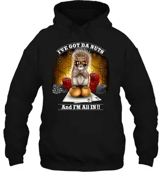 

I Got The Nutz Gambling Blackjack Chips Poker Squirrel T S 3Xl Men Women Streetwear Hoodies Sweatshirts