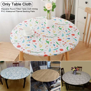 

PVC Waterproof Plastic Cover Elastic Edge Round Fitted Patio Oil Proof Flannel Backing Anti Scratch Indoor Outdoor Table Cloth