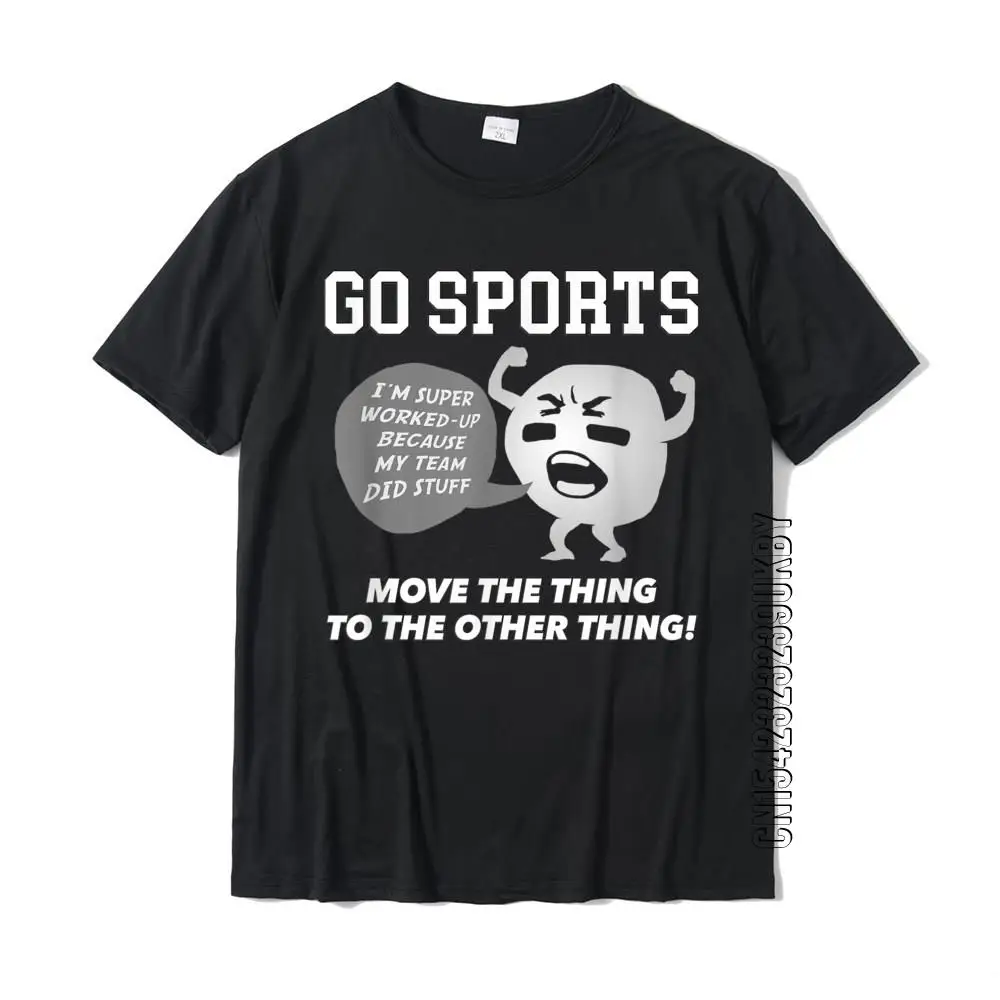 Go Sports Sposta La Cosa Sull'Altra Cosa T-Shirt Compleanno Top Camicia Cotone T-Shirt Da Uomo T-Shirt Compleanno