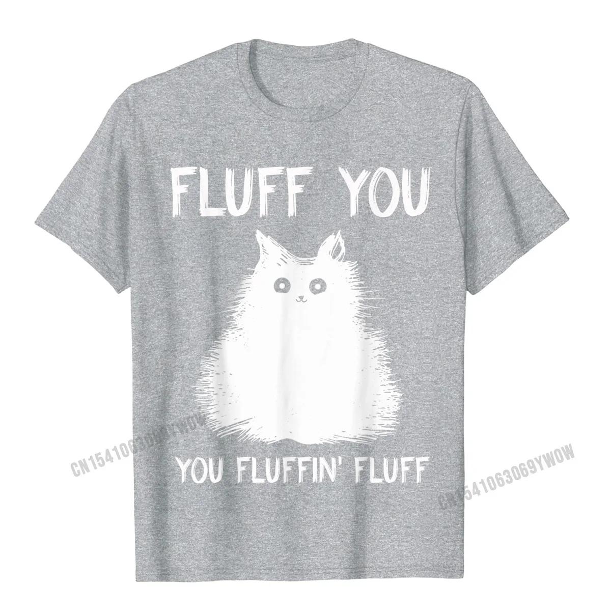 Normal 100% Cotton T Shirt for Men Short Sleeve Funny Tops T Shirt Brand Mother Day Crewneck Tee-Shirts Geek Free Shipping Fluff You You Fluffin Fluff Shirt Funny Cat Kitten T-Shirts__1050 grey