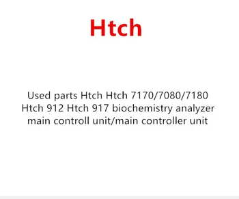 

Used parts Htch Htch 7170/7080/7180 Htch 912 Htch 917 biochemistry analyzer main controll unit/main controller unit