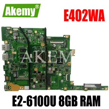 

Akemy For Asus E402W E402WA Laotop Mainboard E402WA Motherboard with E2-6100U CPU 8GB RAM