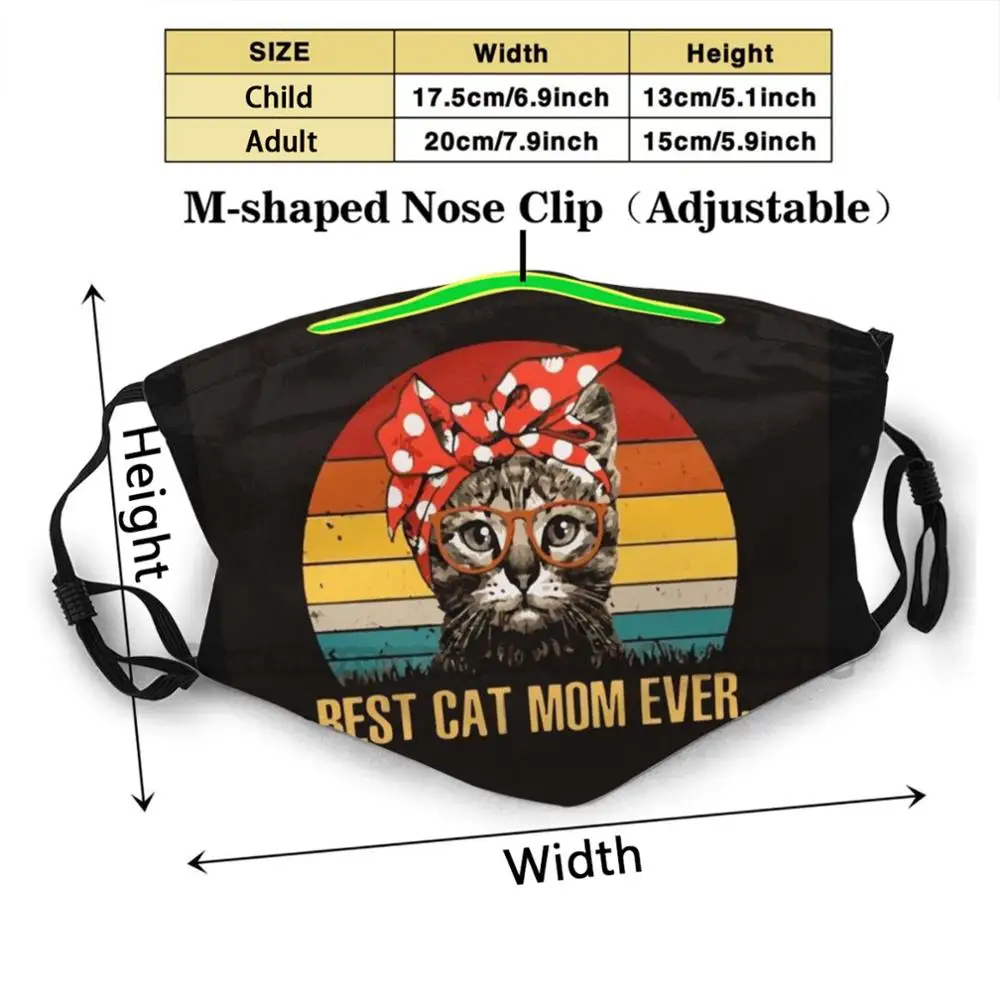 Best Cat Mom Ever , Gift Idea Print Reusable Mask Pm2.5 Filter Face Mask Kids Friend Wife Husband Lover Girlfriend Man Womens