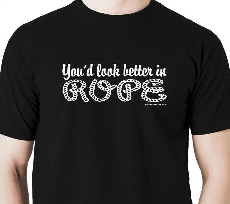 Топы летняя крутая забавная футболка с надписью You ɽ Look Better In Rope удерживающая