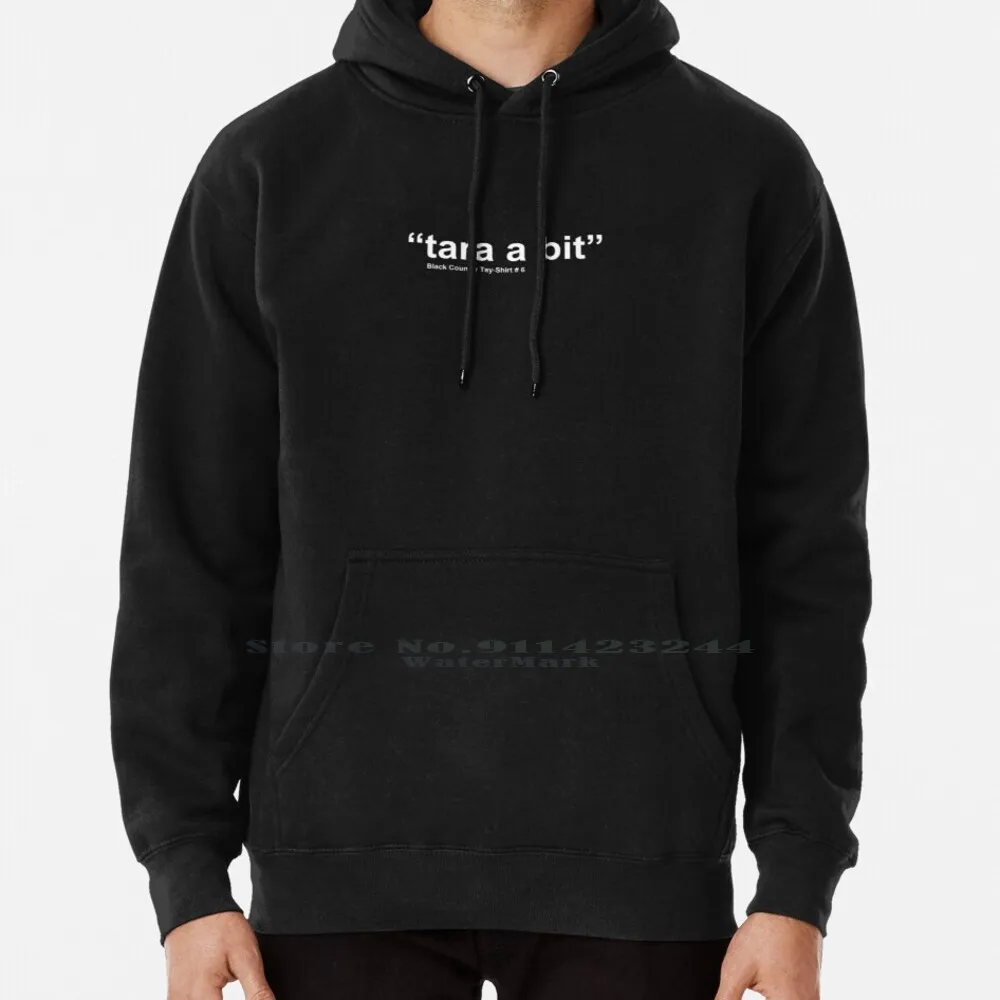 Black Country Tay-Shirt # 6 " Tara A Bit " Hoodie Sweater 6Xl Cotton Black Country Dialect Black Country Language West Midland