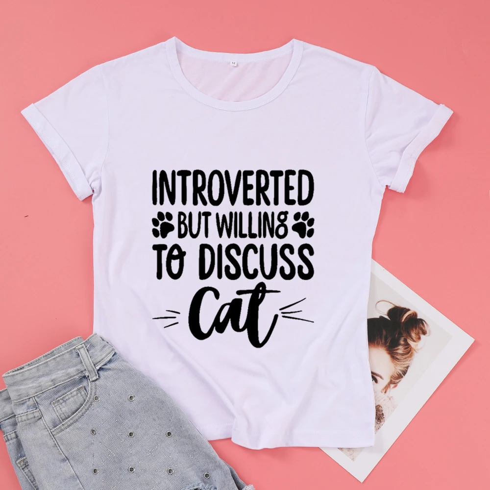 Introverted But Willing To Discuss Cat Mom Funny Graphic Women Tshirt Fashion Casual Cotton O Neck Female Shirt Short Sleeve Tee sport t shirt