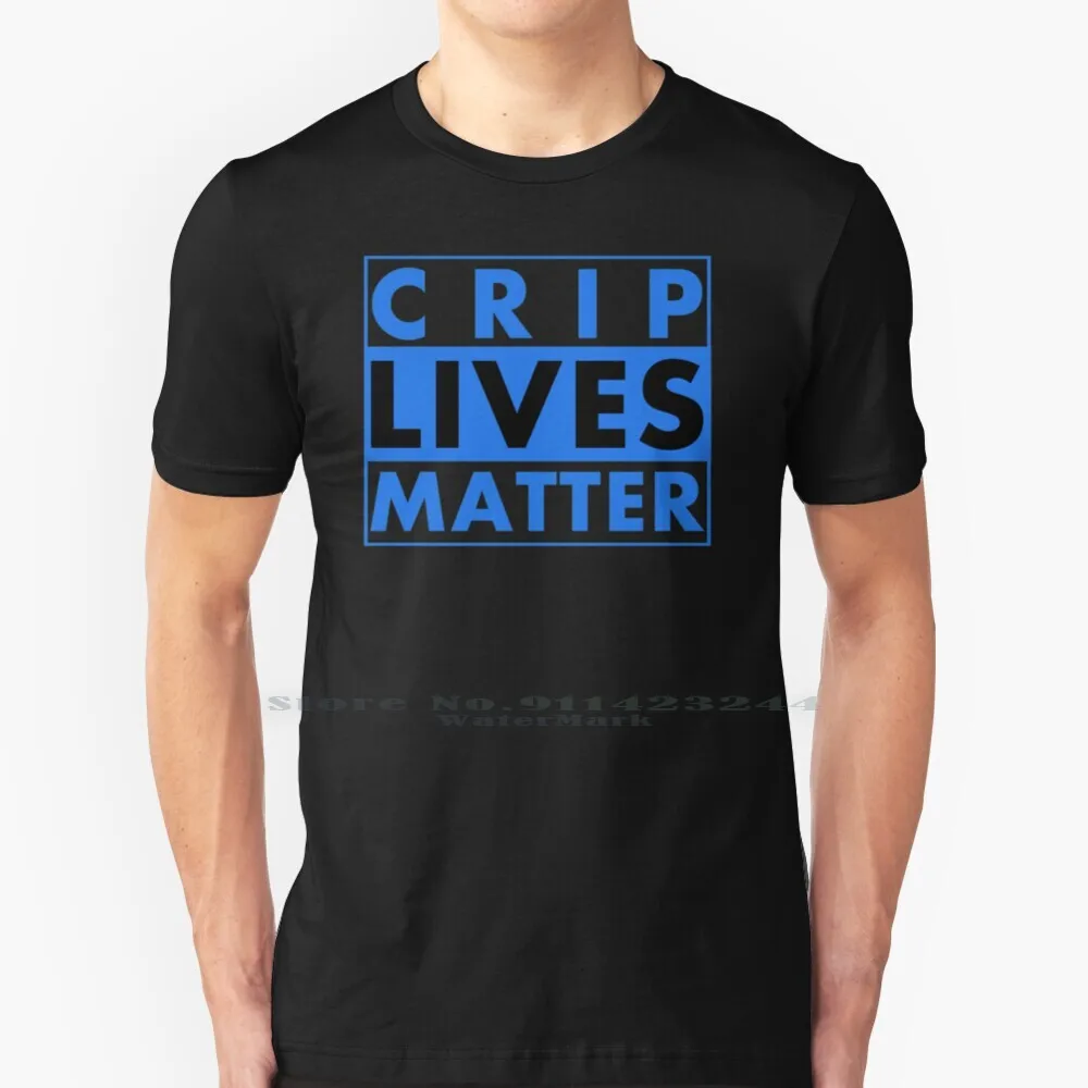 Crip Lives Matter T Shirt 100 Pure Cotton Crip Crips Cuz Gang Gangster