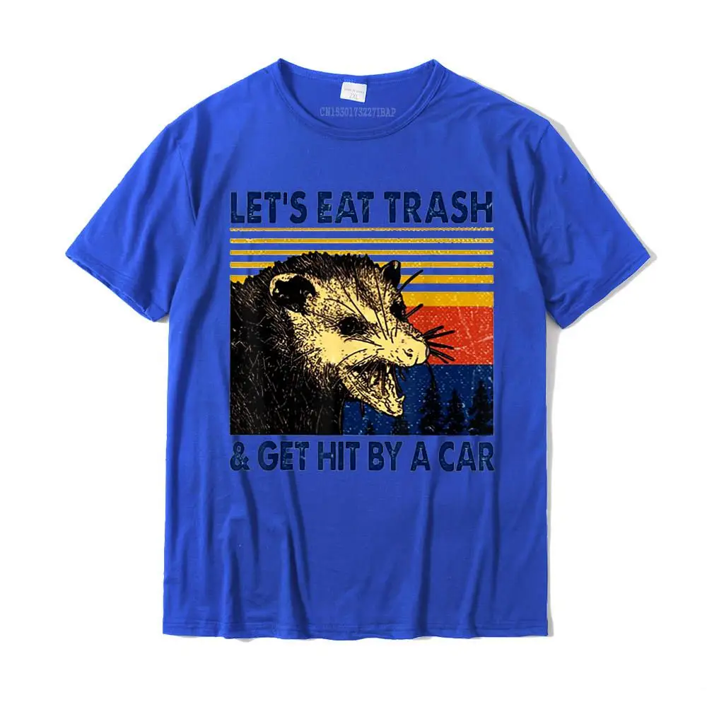 Customized Birthday Crew Neck Tshirts VALENTINE DAY Tops T Shirt Short Sleeve for Men Funny 100% Cotton Comics T-shirts Let's Eat Trash And Get Hit By A Car Trash Panda T-Shirt__MZ14802 blue