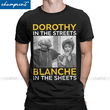 

Men's T-Shirt Dorothy In The Street Blanche In The Sheet Leisure Tee Shirt Golden Girls 80s Friend TV T Shirts O Neck Tops