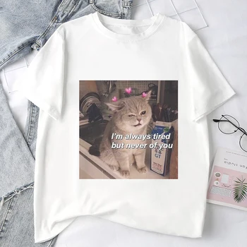 

I'm Always Tired But Neverof You Print T-shirt Women Cat Kawaii White Streetwear Tops Tshirt New Summer Aesthetic Female T Shirt